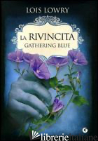 RIVINCITA. GATHERING BLUE (LA) - LOWRY LOIS