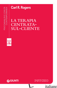 TERAPIA CENTRATA-SUL-CLIENTE (LA) - ROGERS CARL R.; PALMONARI A. (CUR.); ROMBAUTS J. (CUR.)
