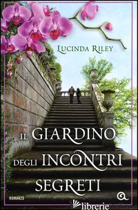 GIARDINO DEGLI INCONTRI SEGRETI (IL) - RILEY LUCINDA