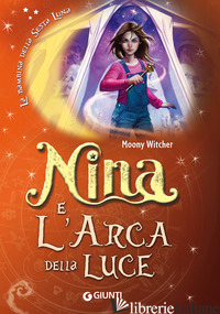 NINA E L'ARCA DELLA LUCE - MOONY WITCHER