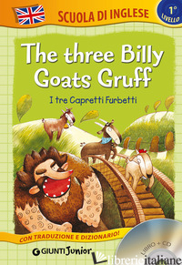 THREE BILLY GOATS GRUFF-I TRE CAPRETTI FURBETTI. EDIZ. BILINGUE. CON CD AUDIO (T - BALLARIN G. (CUR.)
