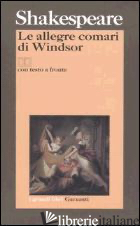ALLEGRE COMARI DI WINDSOR. TESTO INGLESE A FRONTE (LE) - SHAKESPEARE WILLIAM; D'AGOSTINO N. (CUR.)