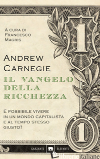 VANGELO DELLA RICCHEZZA (IL) - CARNEGIE ANDREW; MAGRIS F. (CUR.)