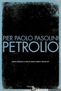PETROLIO - PASOLINI PIER PAOLO; SITI W. (CUR.); CARERI M. (CUR.)