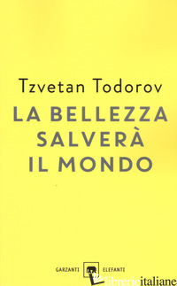 BELLEZZA SALVERA' IL MONDO. WILDE, RILKE, CVETAEVA (LA) - TODOROV TZVETAN