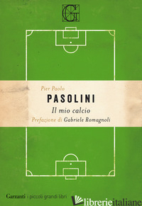 MIO CALCIO (IL) - PASOLINI PIER PAOLO