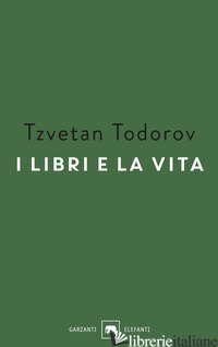 LIBRI E LA VITA (I) - TODOROV TZVETAN