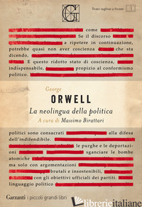 NEOLINGUA DELLA POLITICA (LA) - ORWELL GEORGE; BIRATTARI M. (CUR.)