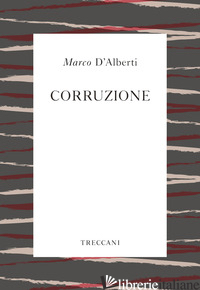 CORRUZIONE - D'ALBERTI MARCO