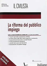 RIFORMA DEL PUBBLICO IMPIEGO. IL D. LGS. N. 75/2017 (LA) - AA VV