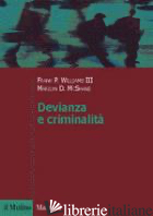 DEVIANZA E CRIMINALITA' - WILLIAMS FRANK P. III; MCSHANE MARILYN D.