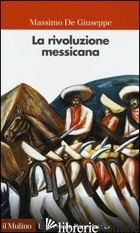 RIVOLUZIONE MESSICANA (LA) - DE GIUSEPPE MASSIMO