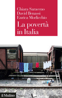 POVERTA' IN ITALIA. SOGGETTI, MECCANISMI, POLITICHE (LA) - SARACENO CHIARA; BENASSI DAVID; MORLICCHIO ENRICA