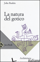 NATURA DEL GOTICO (LA) - RUSKIN JOHN