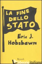 FINE DELLO STATO (LA) - HOBSBAWM ERIC J.