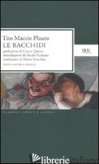 BACCHIDI. TESTO LATINO A FRONTE (LE) - PLAUTO T. MACCIO