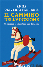 CAMMINO DELL'ADOZIONE (IL) - OLIVERIO FERRARIS ANNA