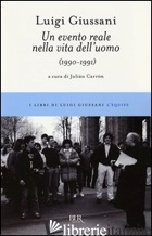EVENTO REALE NELLA VITA DELL'UOMO (1990-1991) (UN) - GIUSSANI LUIGI; CARRON J. (CUR.)