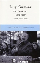 IN CAMMINO (1992-1998) - GIUSSANI LUIGI; CARRON J. (CUR.)