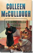 GIORNI DELLA GLORIA (I) - MCCULLOUGH COLLEEN