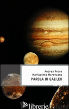 PAROLA DI GALILEO - FROVA ANDREA; MARENZANA MARIAPIERA