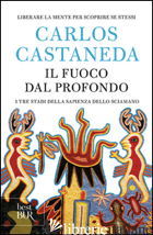 FUOCO DAL PROFONDO (IL) - CASTANEDA CARLOS