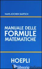 MANUALE DELLE FORMULE MATEMATICHE - BARTSCH H. JOCHEN