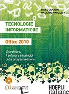 TECNOLOGIE INFORMATICHE OFFICE 2010. L'HARDWARE, IL SOFTWARE E I PRINCIPI DELLA  - CAMAGNI PAOLO; NIKOLASSY RICCARDO
