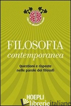 FILOSOFIA CONTEMPORANEA. QUESTIONI E RISPOSTE NELLE PAROLE DEI FILOSOFI - PANCALDI M. (CUR.); VILLANI M. (CUR.); TROMBINO M. (CUR.)