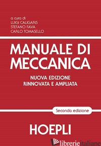 MANUALE DI MECCANICA. PER GLI IST. TECNICI INDUSTRIALI - CALIGARIS L. (CUR.); FAVA S. (CUR.); TOMASELLO C. (CUR.)