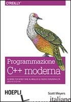 PROGRAMMAZIONE C++ MODERNA. 42 MODI PER SFRUTTARE AL MEGLIO LE NUOVE FUNZIONALIT - MEYERS SCOTT