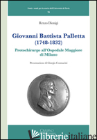 GIOVANNI BATTISTA PALLETTA (1748-1832). PROTOCHIRURGO ALL'OSPEDALE MAGGIORE DI M - DIONIGI RENZO