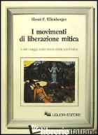 MOVIMENTI DI LIBERAZIONE MITICA (I) - ELLENBERGER HENRI F.