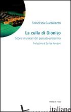 CULLA DI DIONISO. STORIE MUSICALI DEL PASSATO PROSSIMO (LA) - GIARDINAZZO FRANCESCO