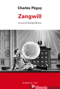 ZANGWILL - PEGUY CHARLES; BRUNO G. (CUR.)