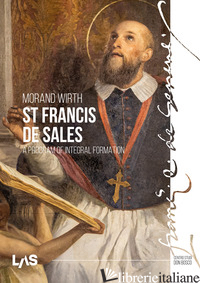 ST. FRANCIS DE SALES. A PROGRAM OF INTEGRAL FORMATION - WIRTH MORAND