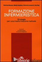 FORMAZIONE INFERMIERISTICA. STRATEGIE PER UNA TRASFORMAZIONE RADICALE - SASSO L. (CUR.); BAGNASCO A. (CUR.)
