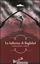 BALLERINA DI BAGHDAD (LA) - PASQUAL I ESCRIVA' GEMMA
