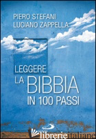 LEGGERE LA BIBBIA IN 100 PASSI - STEFANI PIERO; ZAPPELLA LUCIANO