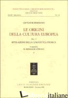 ORIGINI DELLA CULTURA EUROPEA (LE). VOL. 1: RIVELAZIONI DELLA LINGUISTICA STORIC - SEMERANO GIOVANNI