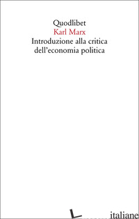 INTRODUZIONE ALLA CRITICA DELL'ECONOMIA POLITICA - MARX KARL; MUSTO M. (CUR.)