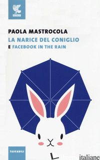 FACEBOOK IN THE RAIN-LA NARICE DEL CONIGLIO - MASTROCOLA PAOLA
