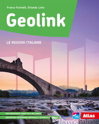 GEOLINK. LE REGIONI ITALIANE. PER LA SCUOLA MEDIA. CON E-BOOK. CON ESPANSIONE ON - FARINELLI FRANCO; LIETO ORLANDO