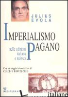IMPERIALISMO PAGANO. EDIZ. ITALIANA E TEDESCA - EVOLA JULIUS; DE TURRIS G. (CUR.)