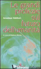 GRANDI PROFEZIE SUL FUTURO DELL'UMANITA' (LE) - VOLDBEN AMADEUS; BILOTTA V. (CUR.)