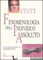 FENOMENOLOGIA DELL'INDIVIDUO ASSOLUTO - EVOLA JULIUS; DE TURRIS G. (CUR.)
