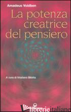 POTENZA CREATRICE DEL PENSIERO (LA) - VOLDBEN AMADEUS; BILOTTA V. (CUR.)