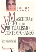 MASCHERA E VOLTO DELLO SPIRITUALISMO CONTEMPORANEO - EVOLA JULIUS; DE TURRIS G. (CUR.)
