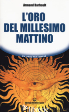 ORO DEL MILLESIMO MATTINO (L') - BARBAULT ARMAND