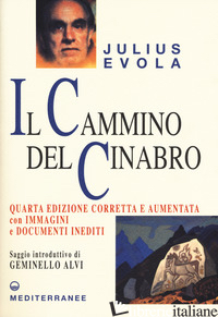 CAMMINO DEL CINABRO. EDIZ. AMPLIATA (IL) - EVOLA JULIUS; DE TURRIS G. (CUR.); SCARABELLI A. (CUR.); SESSA G. (CUR.)